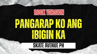 Pangarap Ko Ang Ibigin Ka - Skate Avenue PH (Rock Version)