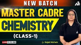 Master Cadre 2025 | Chemistry Preparation | Master Cadre Chemistry By Kajal mam | Live 11:15 AM | #1