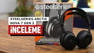 SteelSeries Arctis Nova 7 Gen 2 Oyuncu Kulaklığı İnceleme