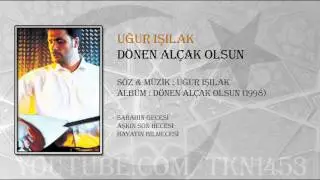 UĞUR IŞILAK - DÖNEN ALÇAK OLSUN (1998)