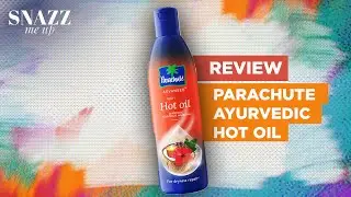 Parachute Advansed Ayurvedic Hot Oil Review | For Frizz Free Hair | Snazz Me Up