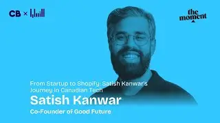 From Startup to Shopify: Satish Kanwar&rsquo;s Journey in Canadian Tech