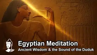 Egyptian Meditation | Ancient Wisdom & the Sound of the Duduk