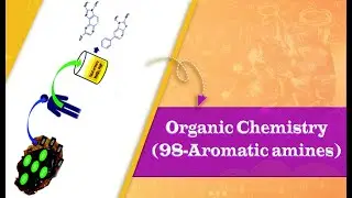 Organic Chemistry(98-Aromatic amines)