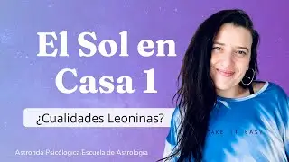 CLAVES del SOL en CASA 1 para conocer tu Esencia y Potencial || Astrologia Psicologica