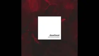 Deadbeat &ndash; Wild Life Documentaries [Full Album]