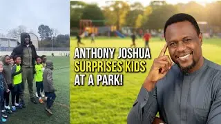 ANTHONY JOSHUA SURPRISES KIDS AT A PARK! IS THERE A LESSON TO LEARN?