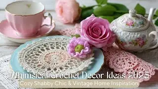 Whimsical Crochet Home Decor Ideas 2025 | Shabby Chic & Vintage Charm for Cozy Homes