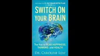 Audiobook Summary: Switch On Your Brain by Dr. Caroline Leaf