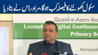 Murad Ras Tells When Will Schools Open