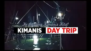 Kimanis Day Trip - Ke Bagang Kimanis Kita!