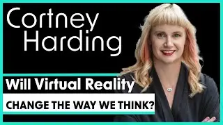 Can Virtual Reality Transform Our Lives? &mdash; Cortney Harding | Full Podcast Episode