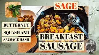Sage! Breakfast Sausage and Butternut Hash | Chef Terry