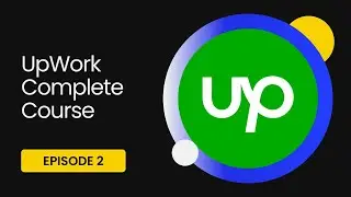 Upwork Full Course | Episode 2