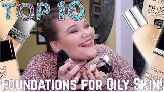 TOP 10 FAVORITE FOUNDATION FOR OILY SKIN!