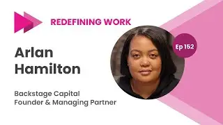 Ep 152: Fostering the Entrepreneur Journey With Backstage Capital Founder Arlan Hamilton