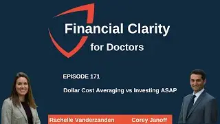 Financial Clarity for Doctors: Dollar Cost Averaging vs Investing ASAP