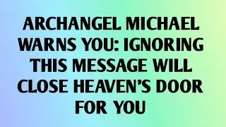 💫ARCHANGEL MICHAEL WARNS YOU: IGNORING THIS MESSAGE WILL..