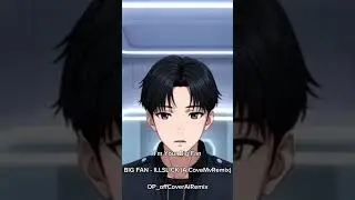 P4 : BIGFAN - ILLSLICK : Anime Mv Cove Ai #Animemv : พอดูได้มั้ยครับ #illslick #anime #เพลง #music