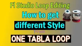 Fl Studio | How To Get Different Loop Sounds From One Loop | Tabla Loop Editing