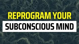 How to Reprogram Your Subconscious Mind + Change Negative Thought Patterns | Stop Fear & Self-Doubt