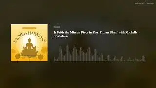 Is Faith the Missing Piece in Your Fitness Plan? with Michelle Spadafora