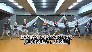 [MIRRORED + SHORT] Fantastic Departure! - Aqours