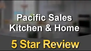 Pacific Sales Kitchen & Home Huntington Beach  Outstanding  5 Star Review by Dave Skaien