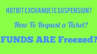 Hotbit Exchange is Suspension Mode l How to raise a Ticket
