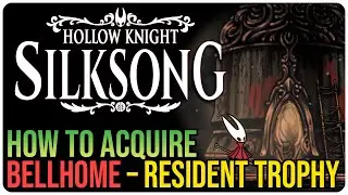 How to Acquire Bellhome &ndash; Hollow Knight Silksong &ndash; Resident Achievement