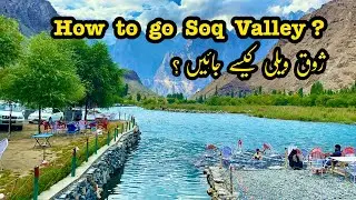How to go Soq Valley skardu | best place to visit in Pakistan | Gilgit Baltistan tourist places