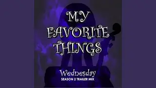 My Favorite Things: Wednesday Season 2 Trailer Mix
