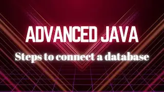 Steps to connect a database | JDBC | Advanced Java