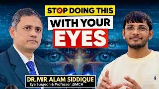 Eye Health Podcast | BIG Mistakes That Damage Your Eyes ft.Dr.MIR ALAM SIDDIQUE 🔥| #podcast #medico 