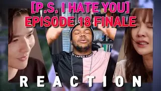 PS I HATE YOU ด้วยรักและหักหลัง EPISODE 18 FINALE REACTION