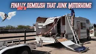 How To Demolish Your Junk Motorhome, Finally...