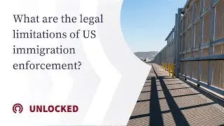 Unlocked: What are the legal limitations of US immigration enforcement?