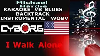 FUA - Michael Hardie - I Walk Alone KARAOKE VR BLUES BACKTRACK INSTRUMENTAL WOBV