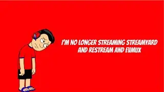 I'm No Longer Streaming StreamYard And Restream And evmux