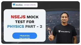 NSEJS Mock Test for Physics Part - 2 | Praveen Pachauri