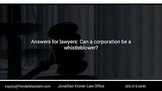 Answers for lawyers: Can a corporation be a whistleblower?