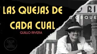Las quejas de cada cual - Guillo Rivera (Letra)
