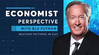 Economist Perspective: Weather Patterns in 2021