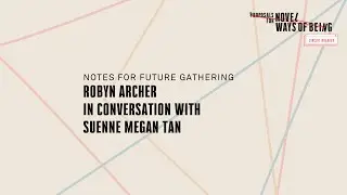 Notes for Future Gathering | Robyn Archer in Conversation with Suenne Megan Tan