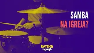 É permitido tocar samba e outros ritmos brasileiros na igreja?