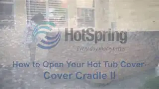 How to Use Your Hot Tub Cover Lifter &ndash; Hot Spring&reg; CoverCradle&reg; II