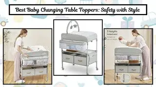 Mess-Free Diaper Changes: The Best Changing Table Toppers for Easy Cleaning.