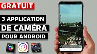 3 Meilleures Applications Cam&eacute;ra pour Android 2026