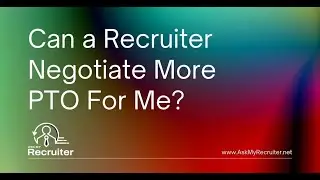 Can a Recruiter Negotiate More PTO For Me? | Ask My Recruiter