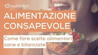 ALIMENTAZIONE CONSAPEVOLE | Come fare scelte alimentari sane e bilanciate ❣️